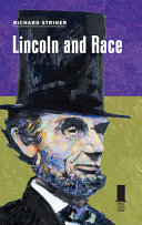 Lincoln and race / Richard Striner.