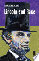 Lincoln and race Richard Striner.