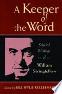 A keeper of the Word : selected writings of William Stringfellow /