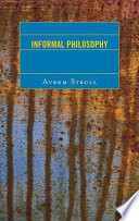 Informal philosophy / Avrum Stroll.