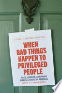 When bad things happen to privileged people : race, gender, and what makes a crisis in America /