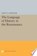 The language of history in the Renaissance : rhetoric and historical consciousness in Florentine humanism / by Nancy S. Struever.