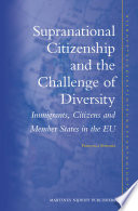 Supranational citizenship and the challenge of diversity : immigrants, citizens, and member states in the EU / by Francesca Strumia.