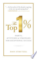 The top 1% : habits, attitudes & strategies for exceptional success /