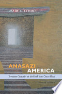 Anasazi America : seventeen centuries on the road from center place /