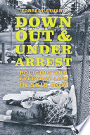 Down, out, and under arrest : policing and everyday life in skid row / Forrest Stuart.