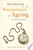 Introduction to the psychology of ageing for non-specialists /