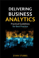 Delivering business analytics practical guidelines for best practice /