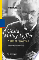 Gösta Mittag-Leffler : a man of conviction / Arild Stubhaug ; translated by Tiina Nunnally.