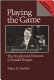 Playing the game : the presidential rhetoric of Ronald Reagan /