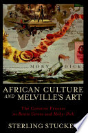 African culture and Melville's art : the creative process in Benito Cereno and Moby-Dick / Sterling Stuckey.