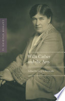 Cather Studies, Volume 12 : Willa Cather and the Arts.