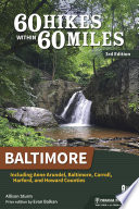 60 hikes within 60 miles : Baltimore : including Anne Arundel, Carroll, Harford, and Howard Counties / Allison Sturm.