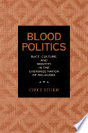 Blood politics : race, culture, and identity in the Cherokee Nation of Oklahoma /