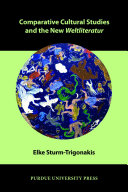 Comparative cultural studies and the new Weltliteratur / Elke Sturm-Trigonakis ; translated from the German by Athanasia Margoni and Maria Kaisar.