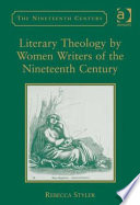 Literary theology by women writers of the nineteenth century /