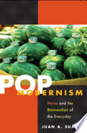 Pop modernism : noise and the reinvention of the everyday /