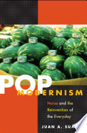 Pop modernism : noise and the reinvention of the everyday / Juan A. Suárez.