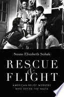 Rescue & flight : American relief workers who defied the Nazis /
