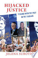 Hijacked justice : dealing with the past in the Balkans /