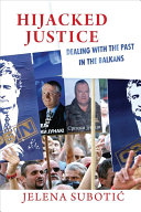 Hijacked justice : dealing with the past in the Balkans / Jelena Subotić.