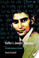 Kafka's Jewish languages the hidden openness of tradition /