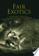 Fair exotics : xenophobic subjects in English literature, 1720-1850 /