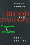 Blood and vengeance : one family's story of the war in Bosnia /