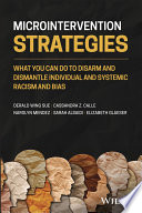 Microintervention strategies : what you can do to disarm and dismantle individual and systemic racism and bias /
