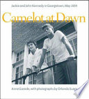 Camelot at dawn : Jacqueline and John Kennedy in Georgetown, May 1954 / photographs by Orlando Suero ; text by Anne Garside.