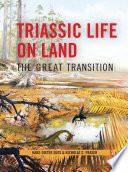 Triassic life on land : the great transition /