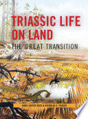 Triassic Life On Land : the Great Transition /