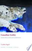 Canadian Gothic : Literature, History, and the Spectre of Self-Invention.