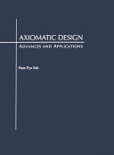 Axiomatic design : advances and applications / Nam Pyo Suh.