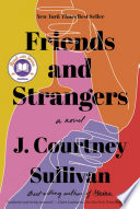 Friends and strangers / J. Courtney Sullivan.