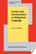 Frames and constructions in metaphoric language.