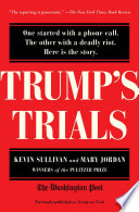 Trump on trial the investigation, impeachment, acquittal and aftermath / Kevin Sullivan and Mary Jordan.