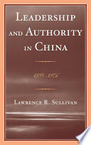 Leadership and authority in China, 1895-1976 Lawrence R. Sullivan.