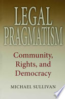 Legal pragmatism : community, rights, and democracy /