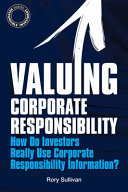 Valuing corporate responsibility : how do investors really use corporate responsibility information? /