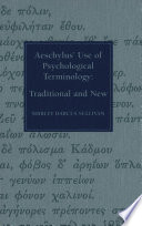 Aeschylus' use of psychological terminology : traditional and new /