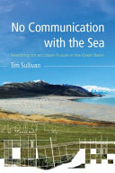 No communication with the sea searching for an urban future in the Great Basin / Tim Sullivan.