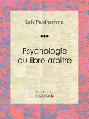 Psychologie du libre arbitre /