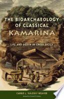 The bioarchaeology of Classical Kamarina : life and death in Greek Sicily /