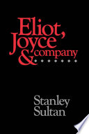 Eliot, Joyce, and company / Stanley Sultan.