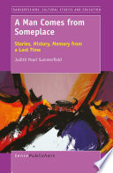 A man comes from someplace : stories, history, memory from a lost time / Judith Pearl Summerfield.