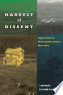 Harvest of dissent : agrarianism in nineteenth-century New York /