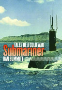 Tales of a Cold War submariner Dan Summitt.