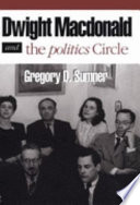 Dwight MacDonald and the politics circle : the challenge of cosmopolitan democracy / Gregory D. Sumner.