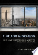 Time and migration : how long-term Taiwanese migrants negotiate later life / Ken Chih-Yan Sun.